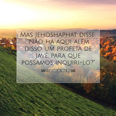 Picture 07 - 2 Crônicas 18:6 BSL - Mas Jehoshaphat disse: “Não há aqui além - Bible Verse Picture