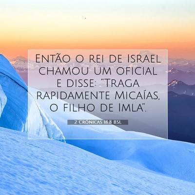 Picture 07 - 2 Crônicas 18:8 BSL - Então o rei de Israel chamou um oficial e disse: - Bible Verse Picture