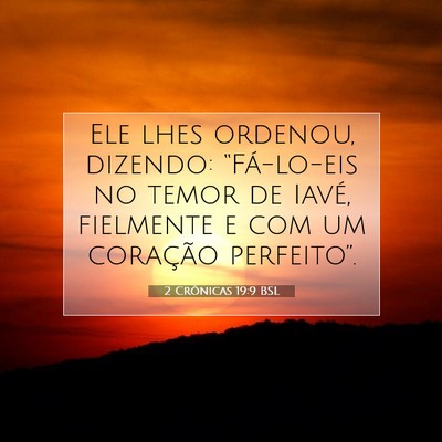 Picture 07 - 2 Crônicas 19:9 BSL - Ele lhes ordenou, dizendo: “Fá-lo-eis no temor - Bible Verse Picture