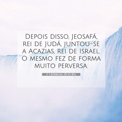 Picture 07 - 2 Crônicas 20:35 BSL - Depois disso, Jeosafá, rei de Judá, juntou-se a - Bible Verse Picture