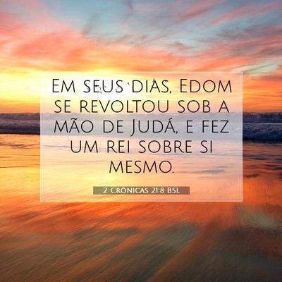 Picture 07 - 2 Crônicas 21:8 BSL - Em seus dias, Edom se revoltou sob a mão de - Bible Verse Picture