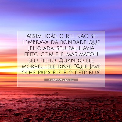 Picture 07 - 2 Crônicas 24:22 BSL - Assim, Joás, o rei, não se lembrava da bondade - Bible Verse Picture