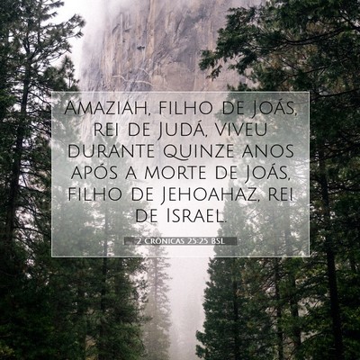 Picture 07 - 2 Crônicas 25:25 BSL - Amaziah, filho de Joás, rei de Judá, viveu - Bible Verse Picture