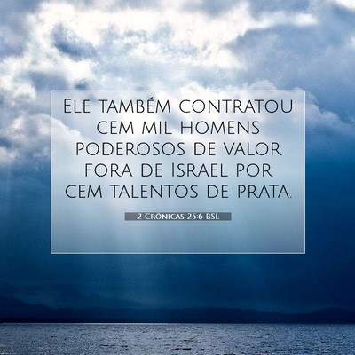Picture 07 - 2 Crônicas 25:6 BSL - Ele também contratou cem mil homens poderosos de - Bible Verse Picture
