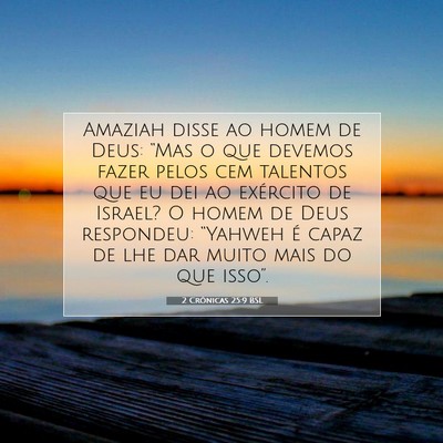 Picture 07 - 2 Crônicas 25:9 BSL - Amaziah disse ao homem de Deus: “Mas o que - Bible Verse Picture