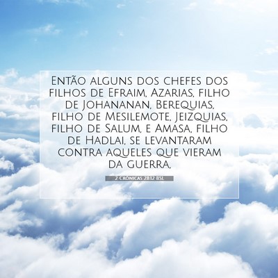 Picture 07 - 2 Crônicas 28:12 BSL - Então alguns dos chefes dos filhos de Efraim, - Bible Verse Picture