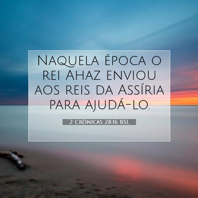 Picture 07 - 2 Crônicas 28:16 BSL - Naquela época o rei Ahaz enviou aos reis da - Bible Verse Picture