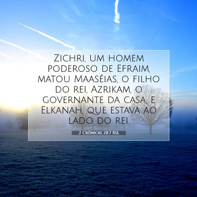 Picture 07 - 2 Crônicas 28:7 BSL - Zichri, um homem poderoso de Efraim, matou - Bible Verse Picture