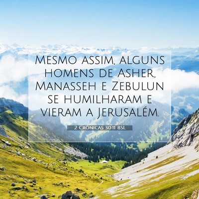 Picture 07 - 2 Crônicas 30:11 BSL - Mesmo assim, alguns homens de Asher, Manasseh e - Bible Verse Picture