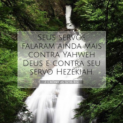 Picture 07 - 2 Crônicas 32:16 BSL - Seus servos falaram ainda mais contra Yahweh Deus - Bible Verse Picture