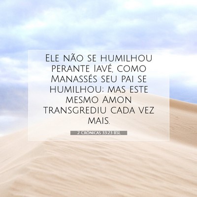 Picture 07 - 2 Crônicas 33:23 BSL - Ele não se humilhou perante Iavé, como - Bible Verse Picture