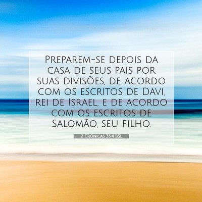 Picture 07 - 2 Crônicas 35:4 BSL - Preparem-se depois da casa de seus pais por suas - Bible Verse Picture
