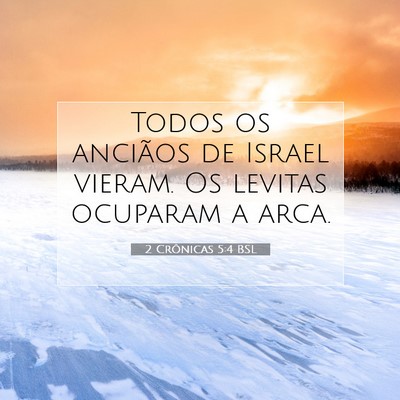 Picture 07 - 2 Crônicas 5:4 BSL - Todos os anciãos de Israel vieram. Os levitas - Bible Verse Picture