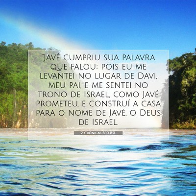 Picture 07 - 2 Crônicas 6:10 BSL - “Javé cumpriu sua palavra que falou; pois eu - Bible Verse Picture