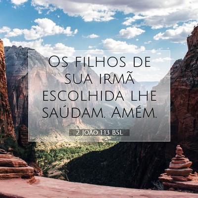 Picture 07 - 2 João 1:13 BSL - Os filhos de sua irmã escolhida lhe saúdam. - Bible Verse Picture