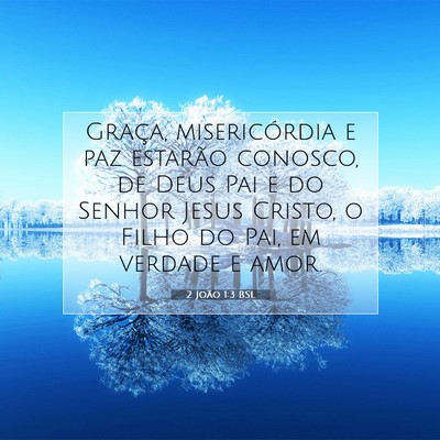 Picture 07 - 2 João 1:3 BSL - Graça, misericórdia e paz estarão conosco, de - Bible Verse Picture