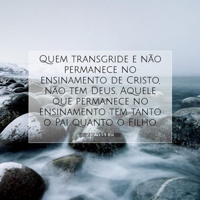 Picture 07 - 2 João 1:9 BSL - Quem transgride e não permanece no ensinamento - Bible Verse Picture