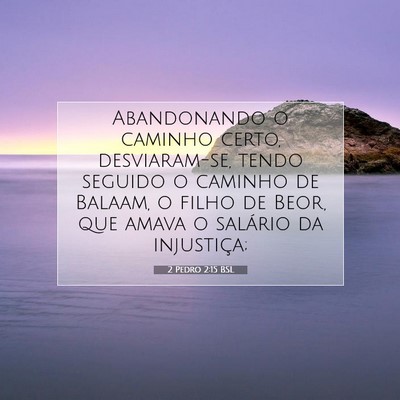 Picture 07 - 2 Pedro 2:15 BSL - Abandonando o caminho certo, desviaram-se, tendo - Bible Verse Picture