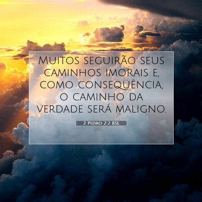 Picture 07 - 2 Pedro 2:2 BSL - Muitos seguirão seus caminhos imorais e, como - Bible Verse Picture