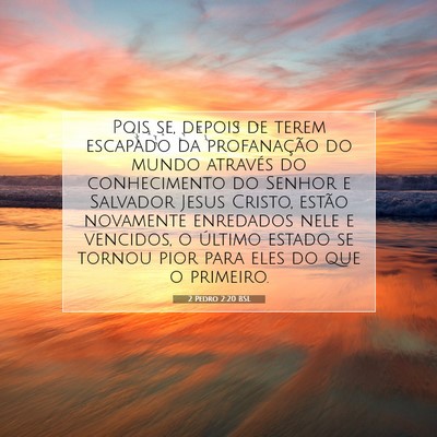 Picture 07 - 2 Pedro 2:20 BSL - Pois se, depois de terem escapado da profanação - Bible Verse Picture