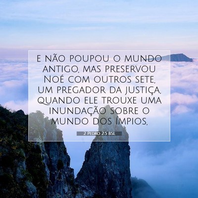 Picture 07 - 2 Pedro 2:5 BSL - e não poupou o mundo antigo, mas preservou Noé - Bible Verse Picture