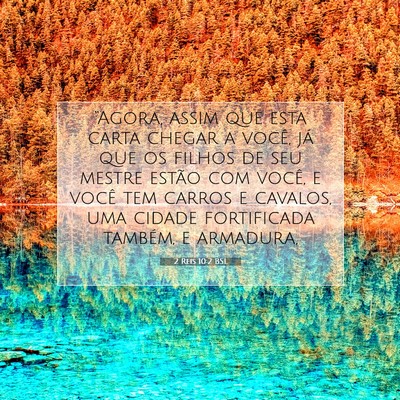 Picture 07 - 2 Reis 10:2 BSL - “Agora, assim que esta carta chegar a você, - Bible Verse Picture
