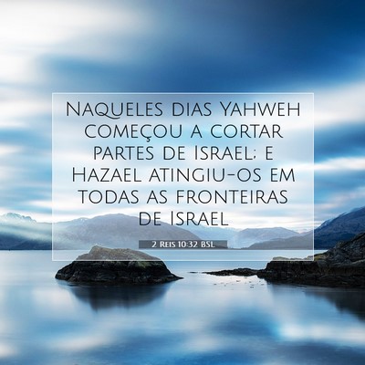 Picture 07 - 2 Reis 10:32 BSL - Naqueles dias Yahweh começou a cortar partes de - Bible Verse Picture