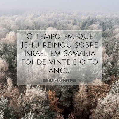 Picture 07 - 2 Reis 10:36 BSL - O tempo em que Jehu reinou sobre Israel em - Bible Verse Picture