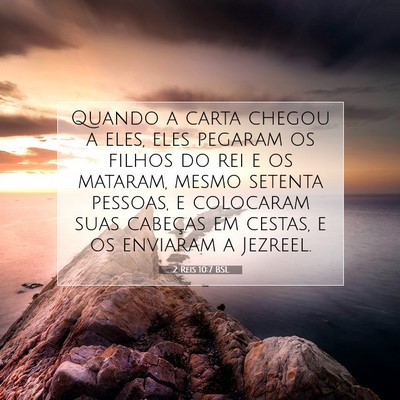Picture 07 - 2 Reis 10:7 BSL - Quando a carta chegou a eles, eles pegaram os - Bible Verse Picture