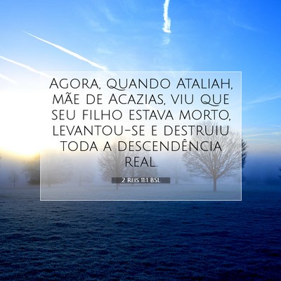 Picture 07 - 2 Reis 11:1 BSL - Agora, quando Ataliah, mãe de Acazias, viu que - Bible Verse Picture