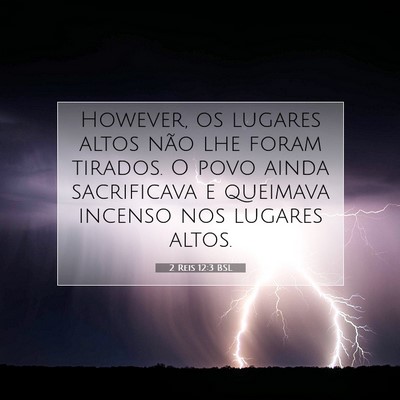 Picture 07 - 2 Reis 12:3 BSL - However, os lugares altos não lhe foram tirados. - Bible Verse Picture