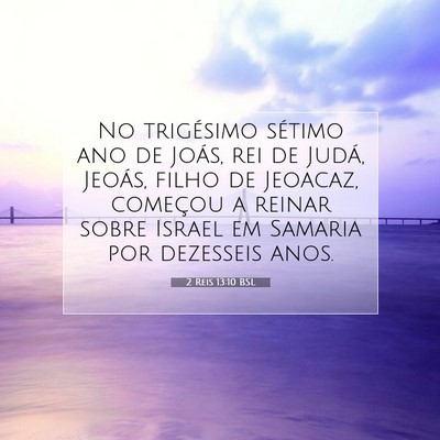 Picture 07 - 2 Reis 13:10 BSL - No trigésimo sétimo ano de Joás, rei de Judá, - Bible Verse Picture
