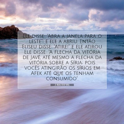 Picture 07 - 2 Reis 13:17 BSL - Ele disse: “Abra a janela para o leste”; e - Bible Verse Picture
