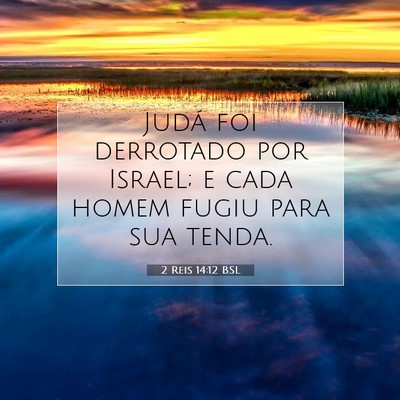 Picture 07 - 2 Reis 14:12 BSL - Judá foi derrotado por Israel; e cada homem - Bible Verse Picture