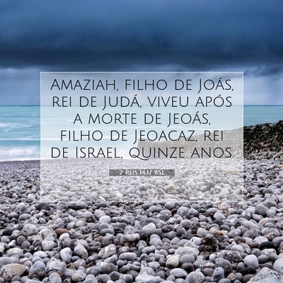 Picture 07 - 2 Reis 14:17 BSL - Amaziah, filho de Joás, rei de Judá, viveu - Bible Verse Picture