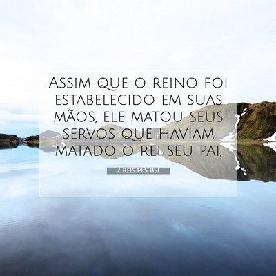 Picture 07 - 2 Reis 14:5 BSL - Assim que o reino foi estabelecido em suas mãos, - Bible Verse Picture