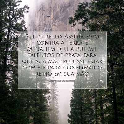 Picture 07 - 2 Reis 15:19 BSL - Pul, o rei da Assíria, veio contra a terra, e - Bible Verse Picture