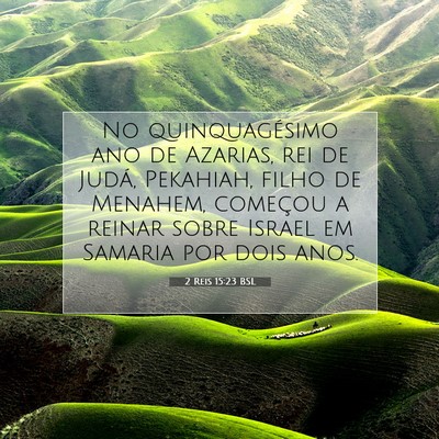 Picture 07 - 2 Reis 15:23 BSL - No quinquagésimo ano de Azarias, rei de Judá, - Bible Verse Picture