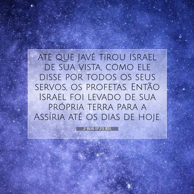 Picture 07 - 2 Reis 17:23 BSL - até que Javé tirou Israel de sua vista, como - Bible Verse Picture