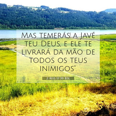 Picture 07 - 2 Reis 17:39 BSL - Mas temerás a Javé teu Deus, e ele te livrará - Bible Verse Picture