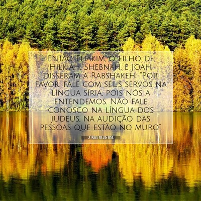 Picture 07 - 2 Reis 18:26 BSL - Então Eliakim, o filho de Hilkiah, Shebnah, e - Bible Verse Picture