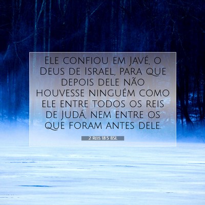 Picture 07 - 2 Reis 18:5 BSL - Ele confiou em Javé, o Deus de Israel, para que - Bible Verse Picture