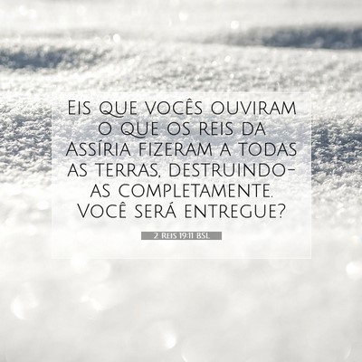 Picture 07 - 2 Reis 19:11 BSL - Eis que vocês ouviram o que os reis da Assíria - Bible Verse Picture