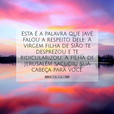 Picture 07 - 2 Reis 19:21 BSL - Esta é a palavra que Javé falou a respeito - Bible Verse Picture