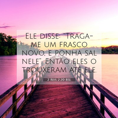 Picture 07 - 2 Reis 2:20 BSL - Ele disse: “Traga-me um frasco novo, e ponha - Bible Verse Picture