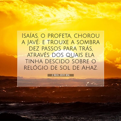 Picture 07 - 2 Reis 20:11 BSL - Isaías, o profeta, chorou a Javé; e trouxe a - Bible Verse Picture