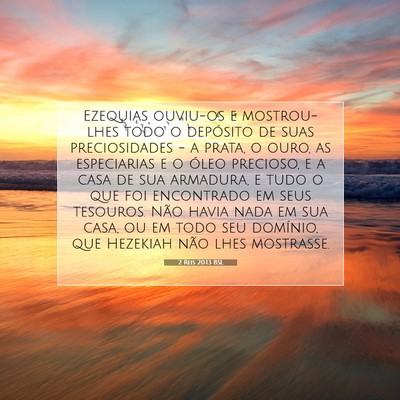 Picture 07 - 2 Reis 20:13 BSL - Ezequias ouviu-os e mostrou-lhes todo o depósito - Bible Verse Picture