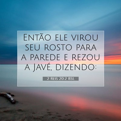 Picture 07 - 2 Reis 20:2 BSL - Então ele virou seu rosto para a parede e rezou - Bible Verse Picture