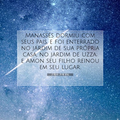 Picture 07 - 2 Reis 21:18 BSL - Manassés dormiu com seus pais, e foi enterrado - Bible Verse Picture