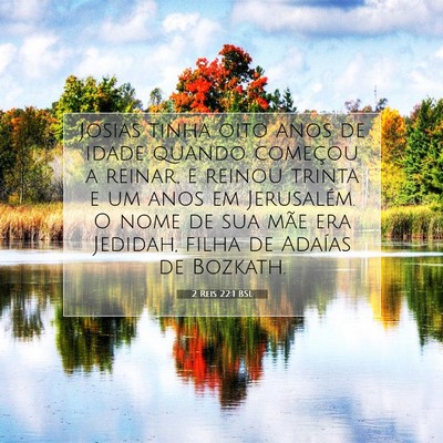 Picture 07 - 2 Reis 22:1 BSL - Josias tinha oito anos de idade quando começou a - Bible Verse Picture